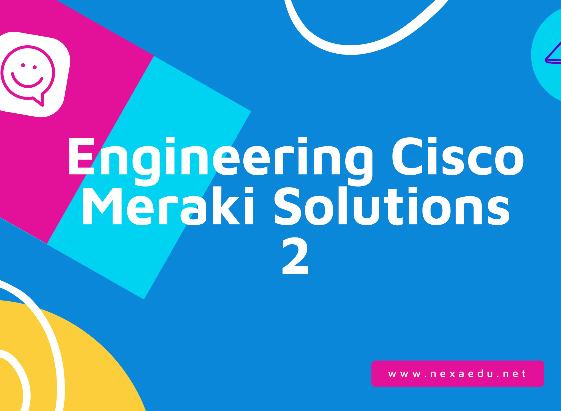 Engineering Cisco Meraki Solutions 2